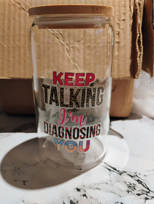 Keep talking I'm diagnosing you