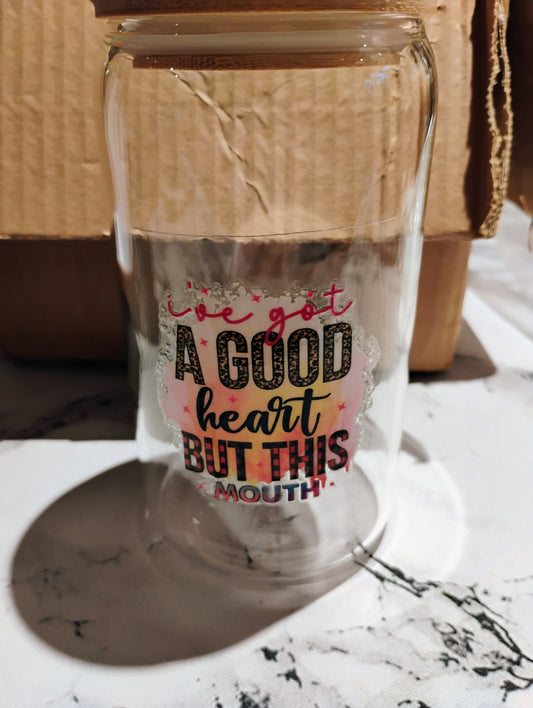 I've got a good heart but this mouth